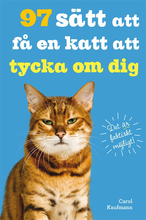 97 sätt att få en katt att tycka om dig; Carol Kaufman; 2016