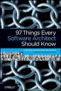97 Things Every Software Architect Should Know; Richard Monson-Haefel; 2009