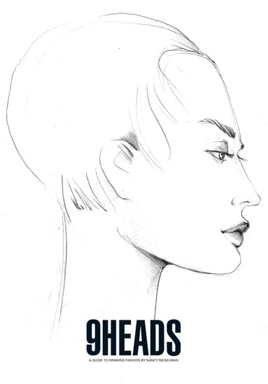 9Heads : a guide to drawing fashion; Nancy Riegelman; 2012