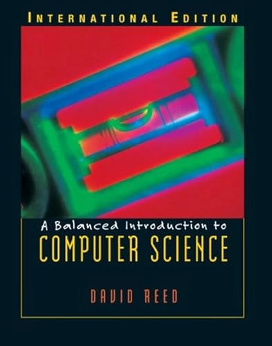 A balanced introduction to computer science; David Reed; 2004