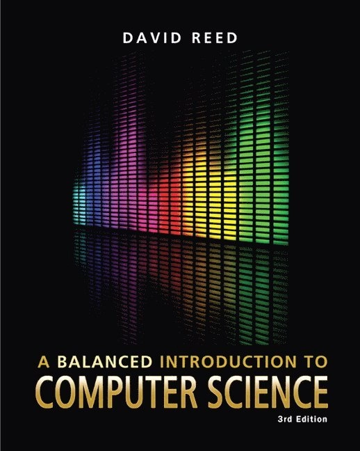 A balanced introduction to computer science; David Reed; 2010