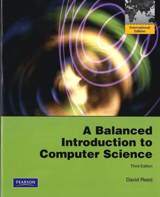 A balanced introduction to computer science; David. Reed; 2011