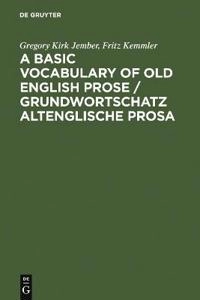 A Basic Vocabulary of Old English Prose; Gregory Kirk Jember, Fritz Kemmler; 1981