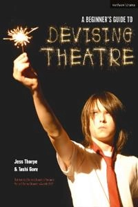 A beginner's guide to devising theatre; Jess Thorpe; 2020