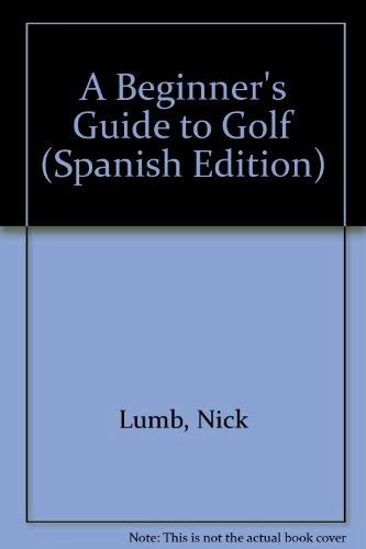 A Beginner's Guide to Golf; Nick Lumb