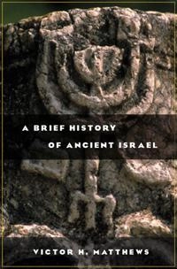 A brief history of ancient Israel; Victor H. Matthews; 2002