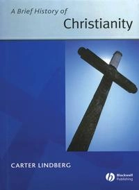 A brief history of christianity; Carter Lindberg; 2006