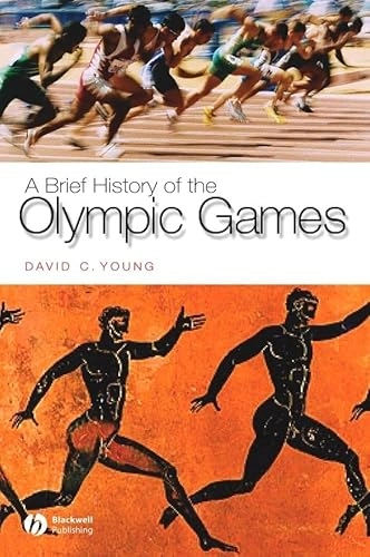 A Brief History of the Olympic Games; David C. Young; 2004