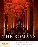 A brief history of the Romans; Mary Taliaferro Boatwright, Daniel J. Gargola, Noel Emmanuel Lenski, Richard J. A. Talbert; 2013