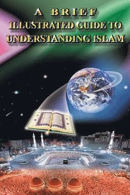 A brief illustrated guide to understanding Islam; I.A. Ibrahim; 1997