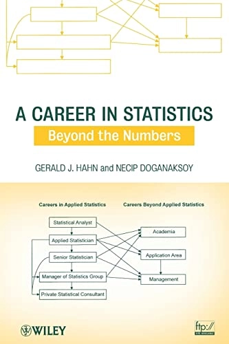 A Career in Statistics: Beyond the Numbers; Gerald J. Hahn, Necip Doganaksoy; 2011
