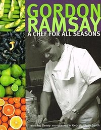 A Chef for All Seasons; Gordon Ramsay, Roz Denny; 2002