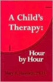 A child's therapy : hour by hour; Mary Robbins Haworth; 1989