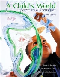 A child's world : infancy through adolescence; Diane E Papalia; 2001