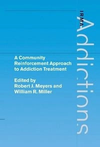 A community reinforcement approach to addiction treatment; Robert J. Meyers; 2001