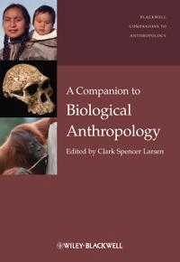 A Companion to Biological Anthropology; Editor:Clark Spencer Larsen; 2010