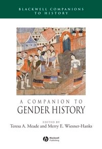 A Companion to Gender History; Teresa A. Meade, Merry Wiesner-Hanks; 2006