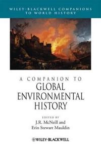 A Companion to Global Environmental History; John Robert. McNeill; 2012