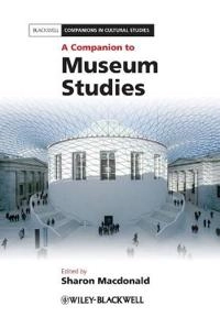 A Companion to Museum Studies; Sharon Macdonald; 2010