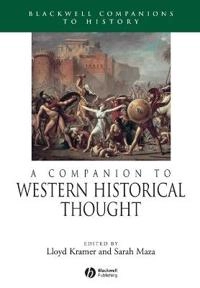 A Companion to Western Historical Thought; Editor:Lloyd Kramer, Editor:Sarah Maza; 2006