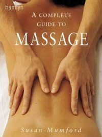 A Complete Guide to Massage; Susan Mumford