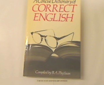 A concise dictionary of correct English; Brian Arthur Phythian; 1979