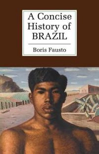 A concise history of Brazil; Boris Fausto; 1999
