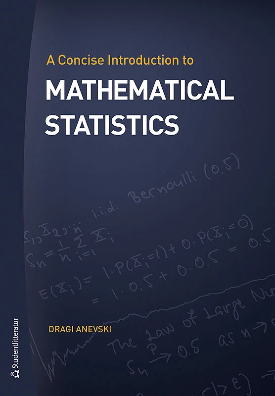A concise introduction to mathematical statistics; Dragi Anevski; 2017