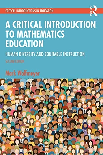 A critical introduction to mathematics education : human diversity and equitable instruction; Mark Wolfmeyer; 2023