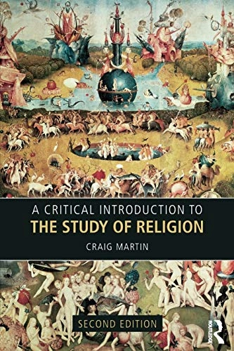 A critical introduction to the study of religion; Craig Martin; 2017