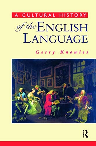 A cultural history of the English language; Gerry Knowles; 1997