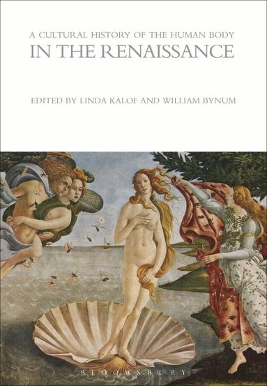 A cultural history of the human body in the Renaissance; Linda Kalof, W. F. Bynum; 2010