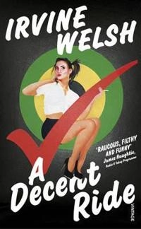 A decent ride; Irvine Welsh; 2016