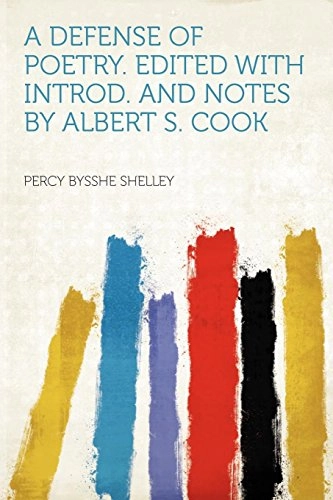 A Defense of Poetry. Edited With Introd. and Notes by Albert S. Cook; Percy Bysshe Shelley