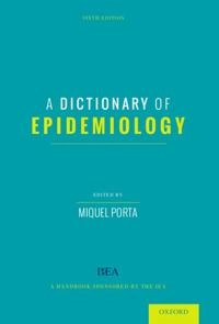 A dictionary of epidemiology; Miquel S. Porta, International Epidemiological Association; 2014
