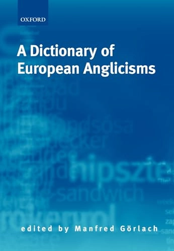 A dictionary of European anglicisms : a usage dictionary of anglicisms in sixteen European languages; Manfred Görlach; 2001