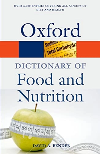 A dictionary of food and nutrition; David A Bender; 2009