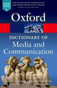 A dictionary of media and communication; Daniel Chandler; 2011