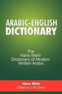 A dictionary of modern written arabic; Hans Wehr; 2011