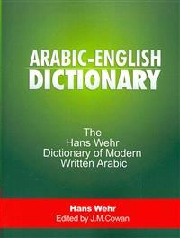 A dictionary of modern written Arabic; Hans Wehr; 2012