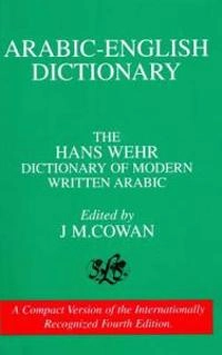 A dictionary of modern written Arabic (Arabic-English); Hans Wehr, J M Cowan; 1994
