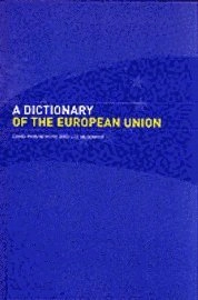 A dictionary of the European Union; David Phinnemore; 2002