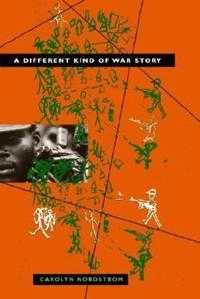 A different kind of war story; Carolyn Nordstrom; 1997