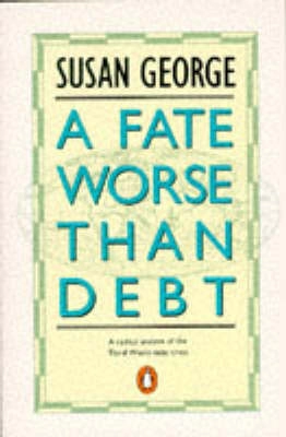 A fate worse than debt; Susan George; 1990