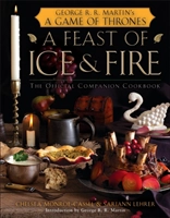 A Feast of Ice and Fire; Chelsea Monroe-Cassel; 2012