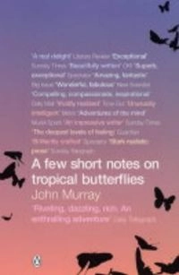 A Few Short Notes on Tropical Butterflies: Stories; John Murray; 2004