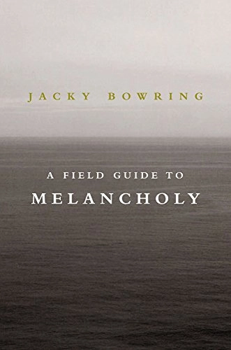 A field guide to melancholy; Jacky Bowring; 2008