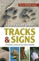 A field guide to the tracks & signs of Southern, Central & East African wildlife; Chris Stuart, Mathilde Stuart; 2013