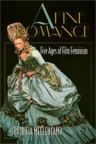 A fine romance- : five ages of film feminism; Patricia Mellencamp; 1995