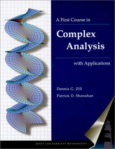 A first course in complex analysis with applications; Dennis G. Zill; 2003